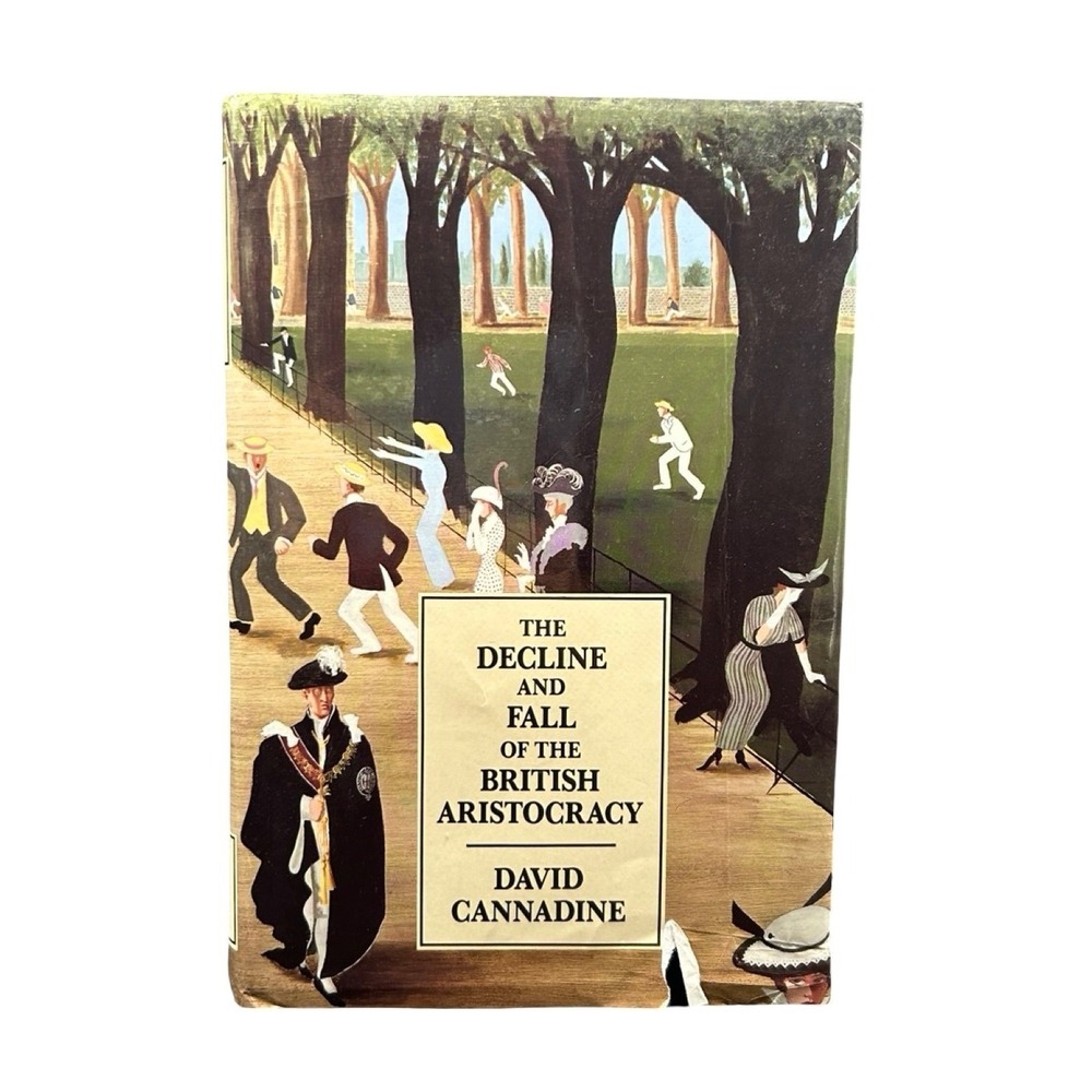 Decline and Fall of‎ the British Aristocracy David Cannadine 1990 Yale Hardcover
